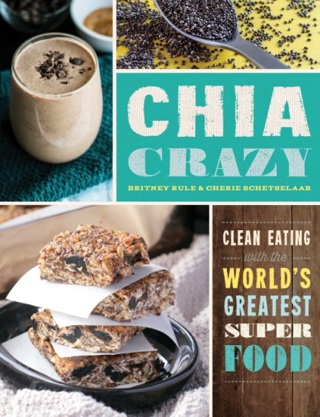 Cover image for Chia Crazy Cookbook Clean Eating with the World's Greatest Superfood