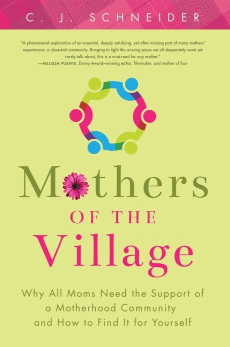 Cover image for Mothers of the Village Why All Moms Need the Support of a Motherhood Community and How to Find It For Yourself