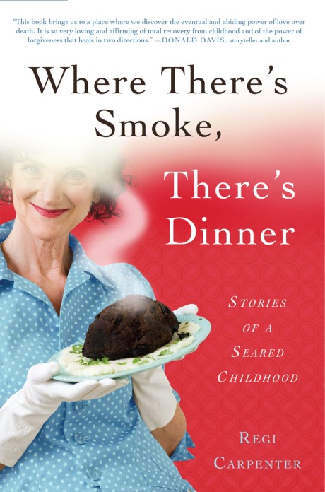 Cover image for Where There's Smoke, There's Dinner Stories of a Seared Childhood