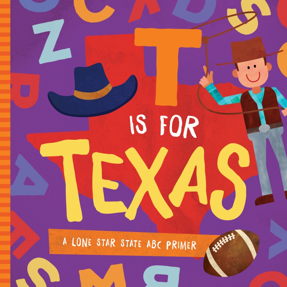 T is for Texas A Lone Star State ABC Primer