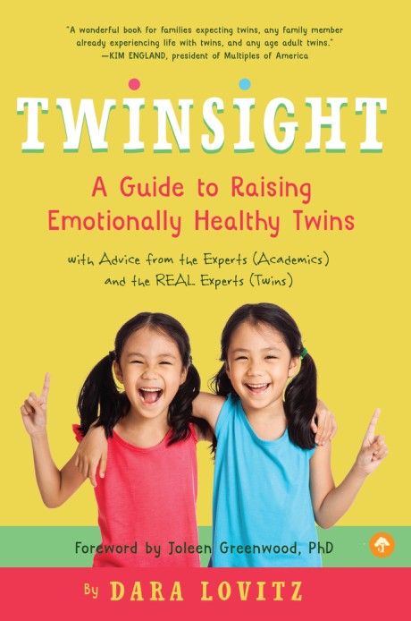 Cover image for Twinsight A Guide to Raising Emotionally Healthy Twins with Advice from the Experts (Academics) and the REAL Experts (Twins)