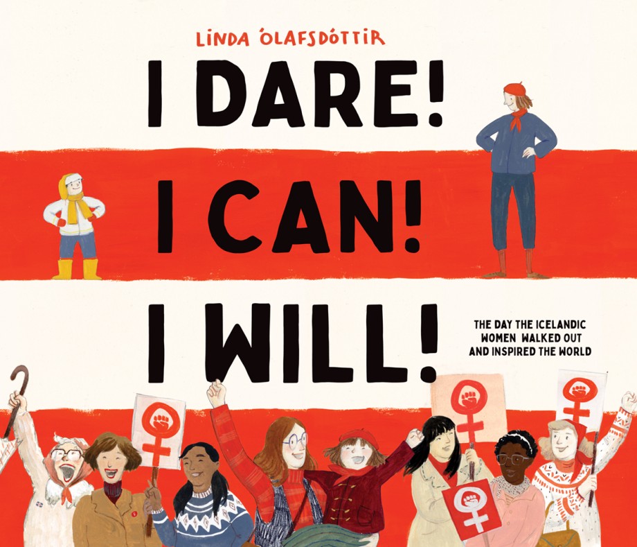 Cover for I Dare! I Can! I Will! The Day the Icelandic Women Walked Out and Inspired the World