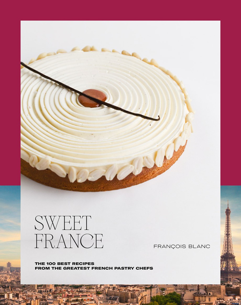 Cover for Sweet France The 100 Best Recipes from the Greatest French Pastry Chefs