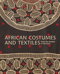 African Costumes and Textiles From the Berbers to the Zulus