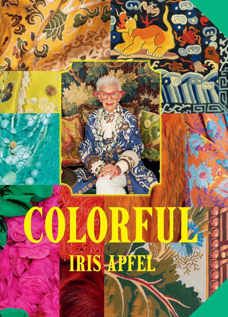 Iris Apfel: Colorful A Treasure Trove of Inspiration, Influences, and Ideas