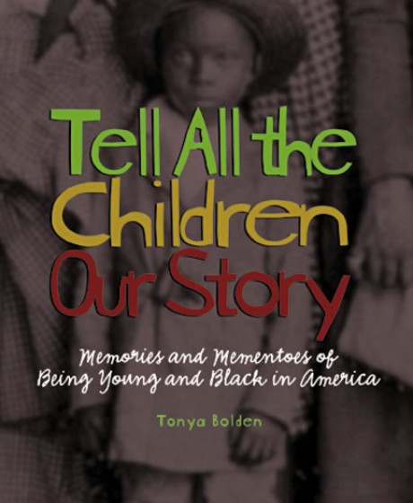 Cover image for Tell All the Children Our Story Memories and Mementos of Being Young and Black in America