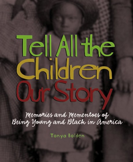 Cover image for Tell All the Children Our Story Memories and Mementos of Being Young and Black in America