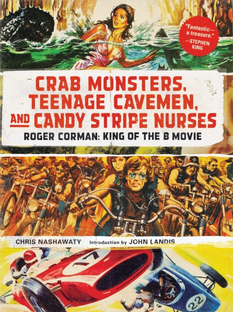 Cover image for Crab Monsters, Teenage Cavemen, and Candy Stripe Nurses Roger Corman: King of the B Movie