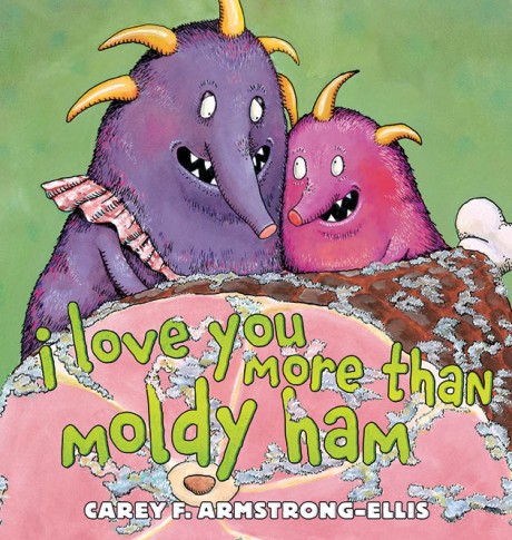Cover image for I Love You More Than Moldy Ham 