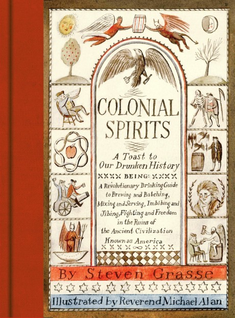 Cover image for Colonial Spirits A Toast to Our Drunken History