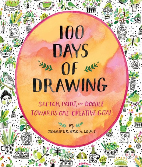 Cover image for 100 Days of Drawing (Guided Sketchbook) Sketch, Paint, and Doodle Towards One Creative Goal