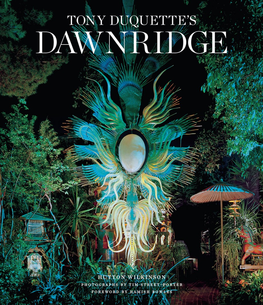 Cover for Tony Duquette's Dawnridge The Visual History of a Home’s Transformation