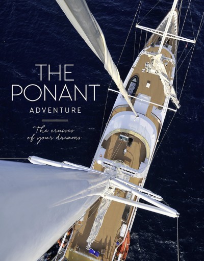 Ponant Adventure The Cruises of Your Dreams