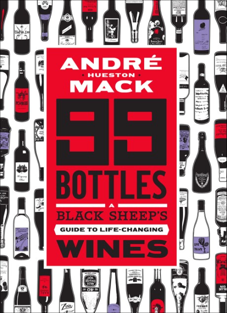 Cover image for 99 Bottles A Black Sheep’s Guide to Life-Changing Wines
