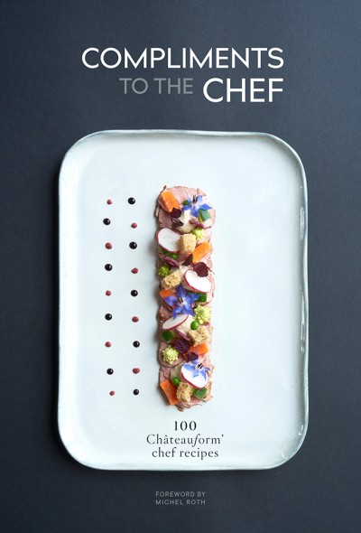 Compliments to the Chef 100 Châteauform Chef Recipes