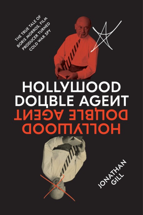 Cover image for Hollywood Double Agent The True Tale of Boris Morros, Film Producer Turned Cold War Spy