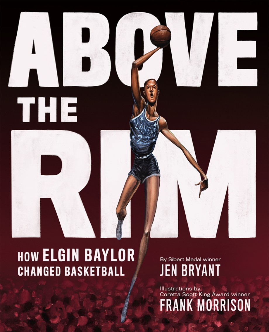 Cover for Above the Rim How Elgin Baylor Changed Basketball
