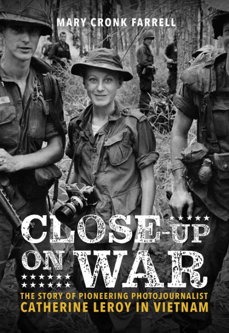 Cover image for Close-Up on War The Story of Pioneering Photojournalist Catherine Leroy in Vietnam