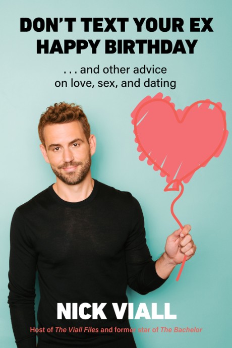 Cover image for Don't Text Your Ex Happy Birthday And Other Advice on Love, Sex, and Dating