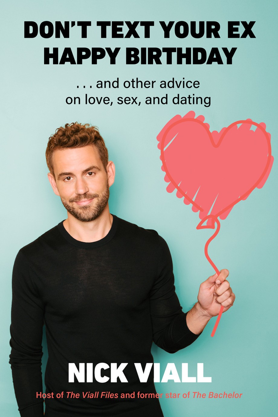 Cover for Don't Text Your Ex Happy Birthday And Other Advice on Love, Sex, and Dating
