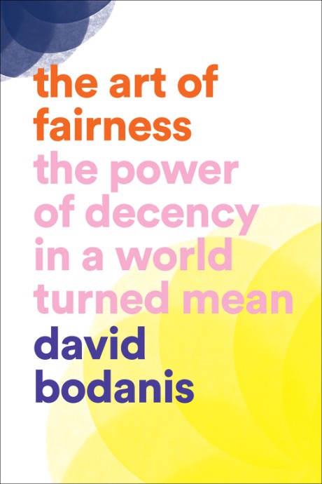 Cover image for Art of Fairness The Power of Decency in a World Turned Mean