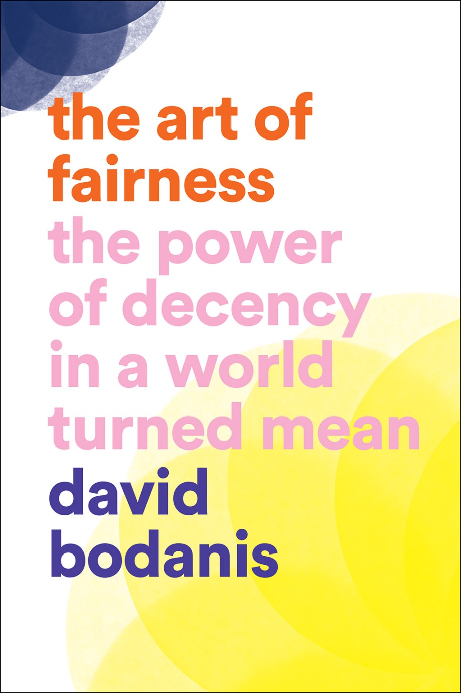 Art of Fairness The Power of Decency in a World Turned Mean