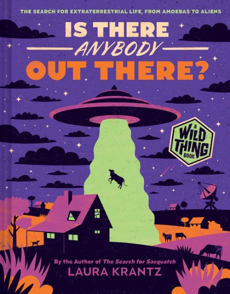 Cover image for Is There Anybody Out There? (A Wild Thing Book) The Search for Extraterrestrial Life, from Amoebas to Aliens