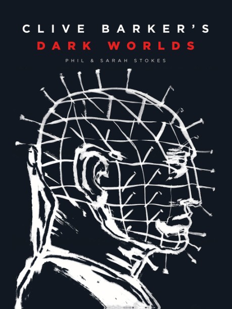 Cover image for Clive Barker’s Dark Worlds The Art and History of Clive Barker