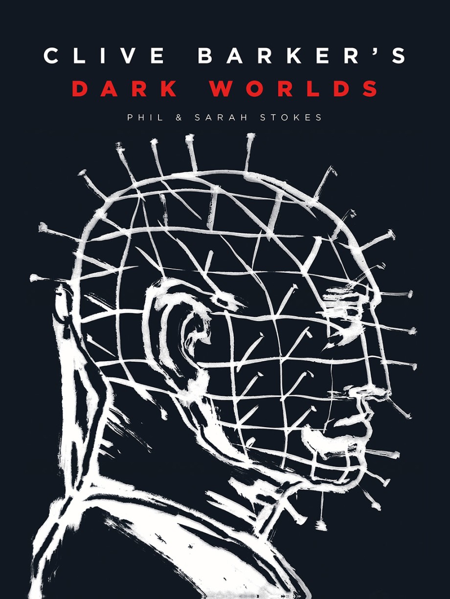 Clive Barker’s Dark Worlds The Art and History of Clive Barker