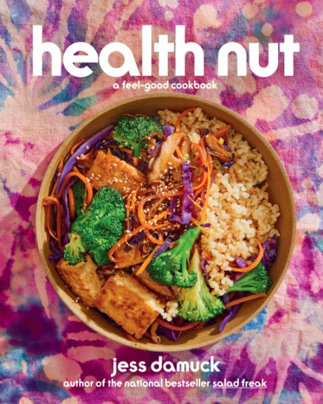 Cover image for Health Nut A Feel-Good Cookbook