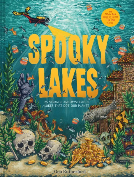 Cover image for Spooky Lakes 25 Strange and Mysterious Lakes that Dot Our Planet