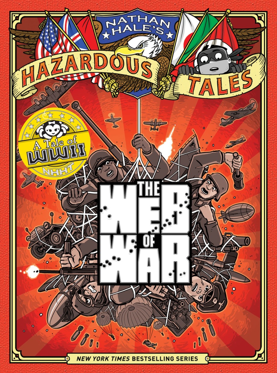 Web of War (Nathan Hale's Hazardous Tales #14) A World War II Tale