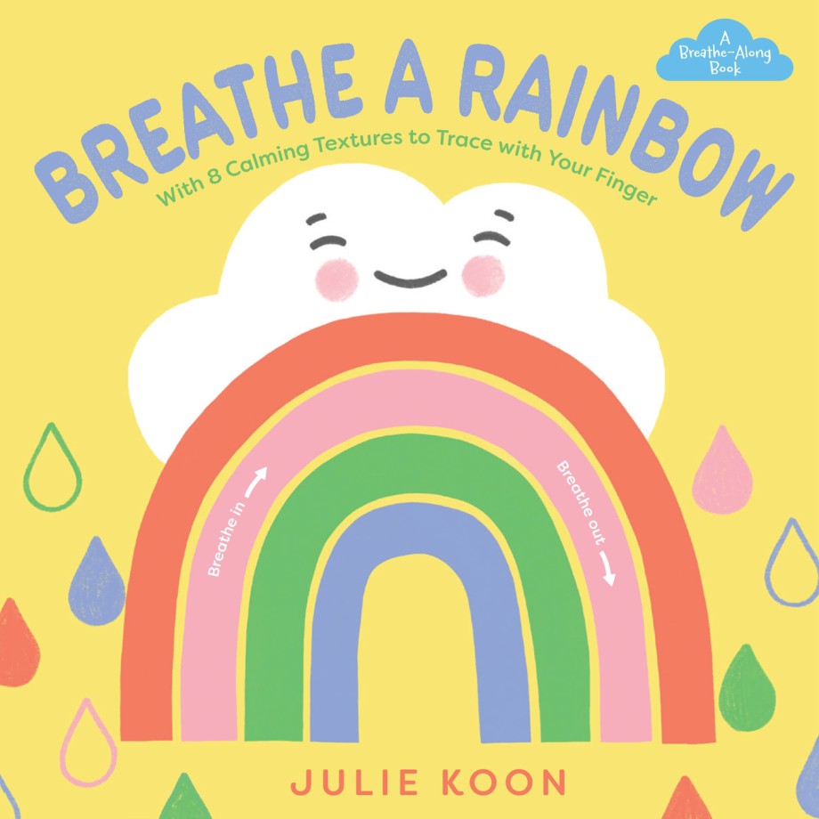 Breathe a Rainbow (An Interactive Board Book) With 8 Calming Textures to Trace with Your Finger