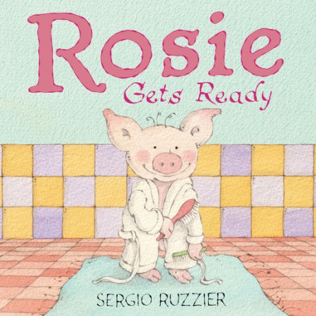 Cover image for Rosie Gets Ready A Picture Book