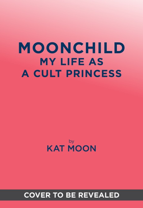 Cover image for Moonchild My Life as a Cult Princess: A Memoir of the &ldquo;Moonies&rdquo;