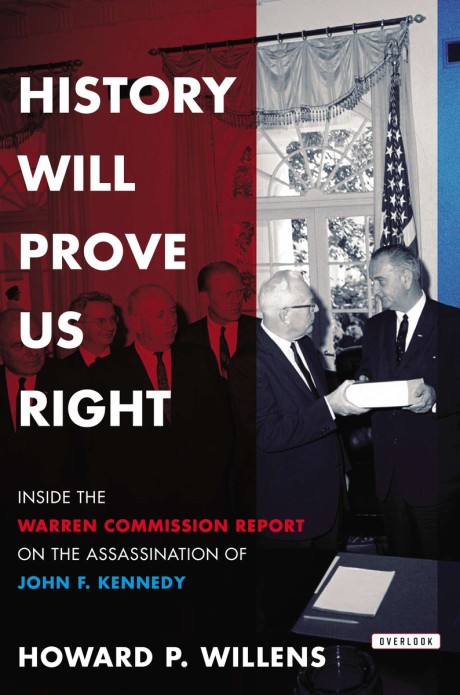 Cover image for History Will Prove Us Right Inside the Warren Commission Report on the Assassination of John F. Kennedy