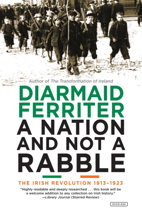 Cover image for Nation and Not a Rabble The Irish Revolution 1913-1923