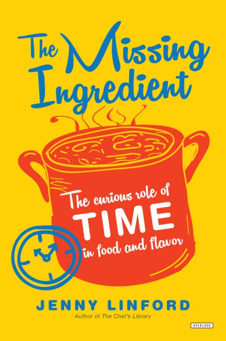 Cover image for Missing Ingredient The Curious Role of Time in Food and Flavor