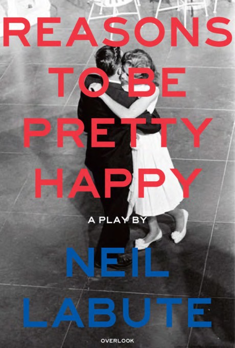 Cover image for Reasons to Be Pretty Happy A Play