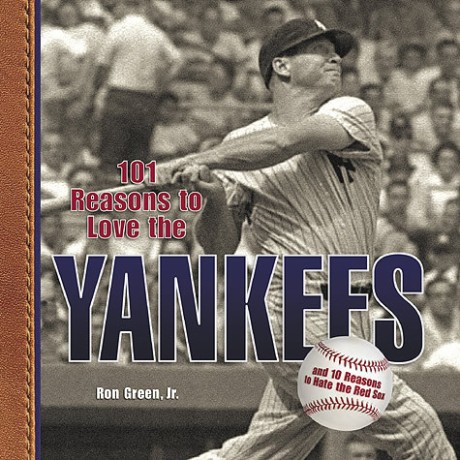 Cover image for 101 Reasons to Love the Yankees And 10 Reasons to Hate the Red Sox