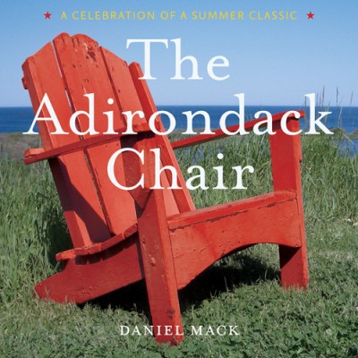 Adirondack Chair A Celebration of a Summer Classic