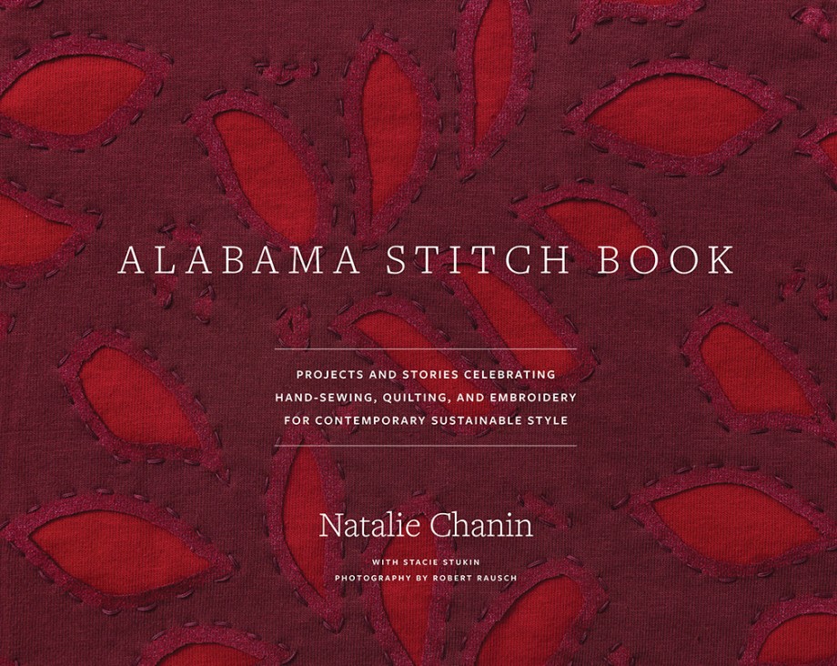 Cover for Alabama Stitch Book Projects and Stories Celebrating Hand-Sewing, Quilting, and Embroidery for Contemporary Sustainable Style