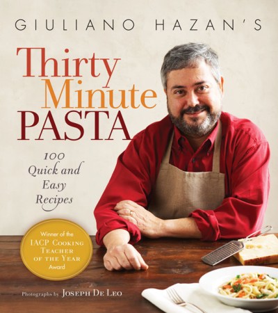 Giuliano Hazan's Thirty Minute Pasta 100 Quick and Easy Recipes