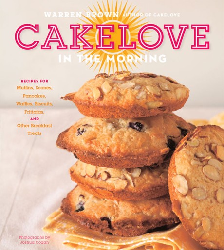 Cover image for CakeLove in the Morning Recipes for Muffins, Scones, Pancakes, Waffles, Biscuits, Frittatas, and Other Breakfast Treats