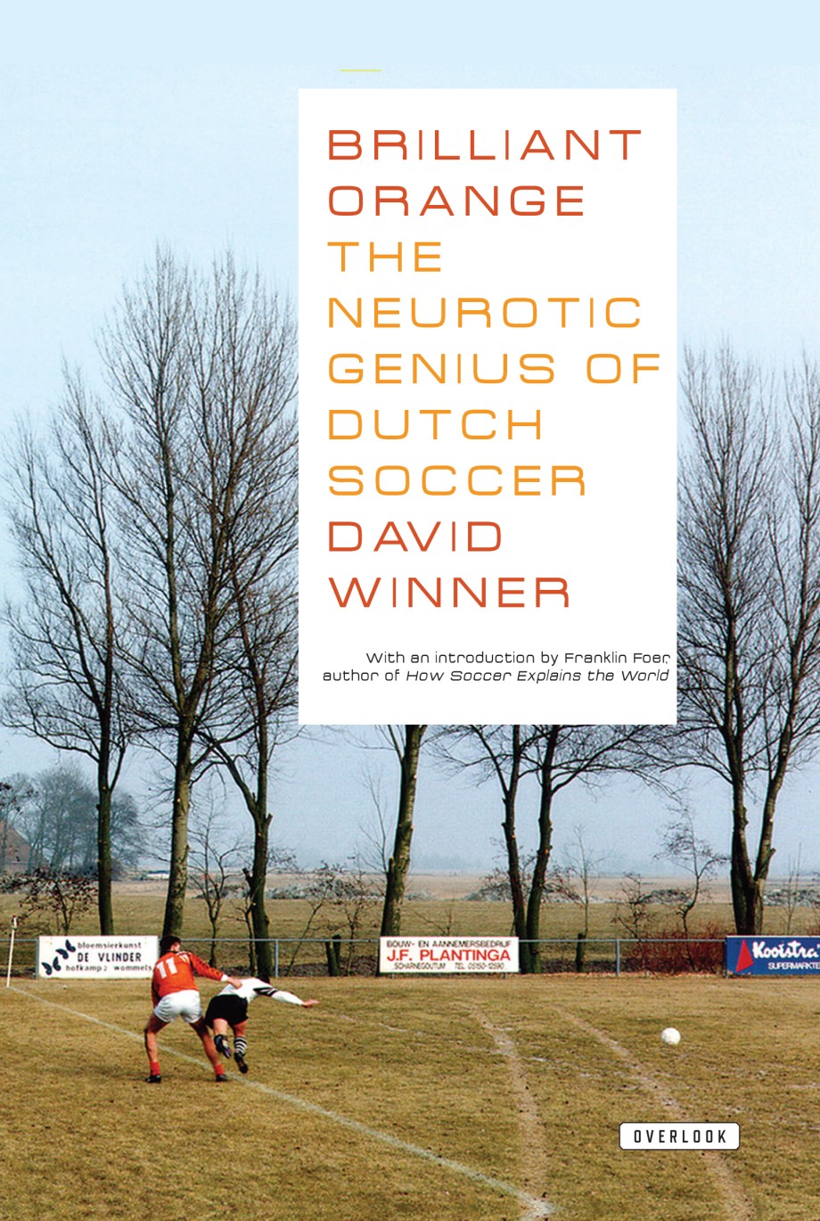 Brilliant Orange The Neurotic Genius of Dutch Soccer
