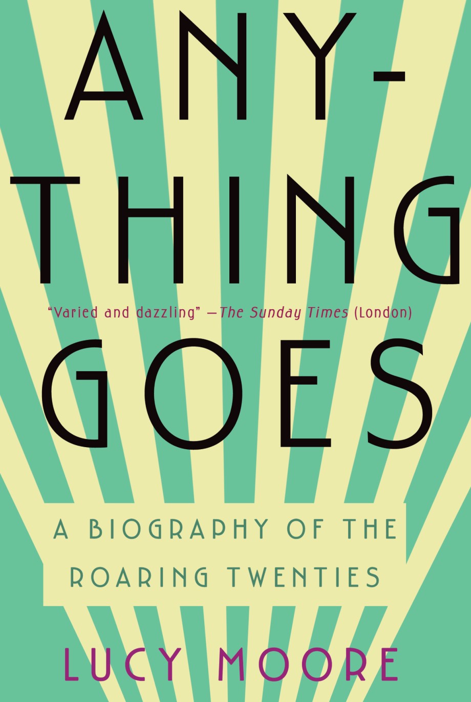 Anything Goes A Biography of the Roaring Twenties