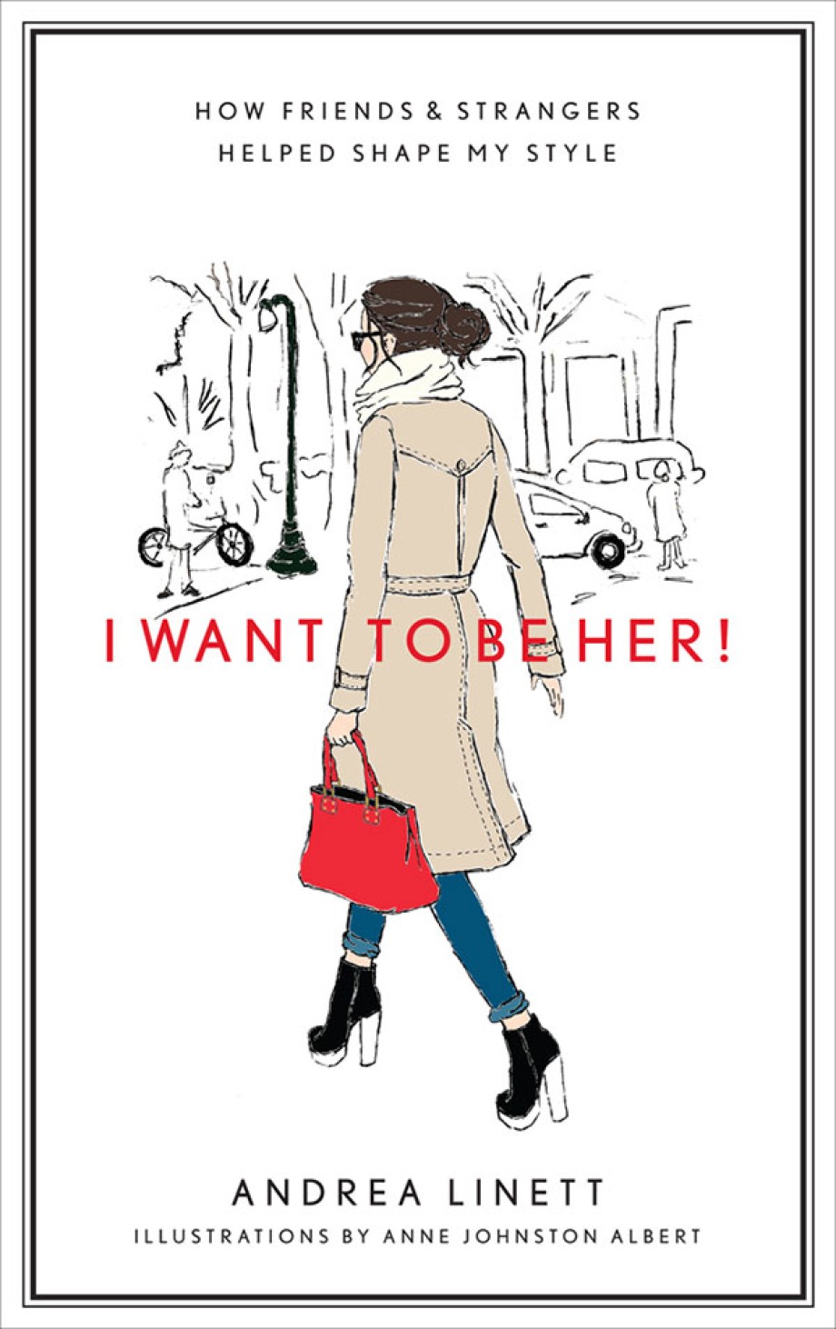 I Want to Be Her! How Friends & Strangers Helped Shape My Style