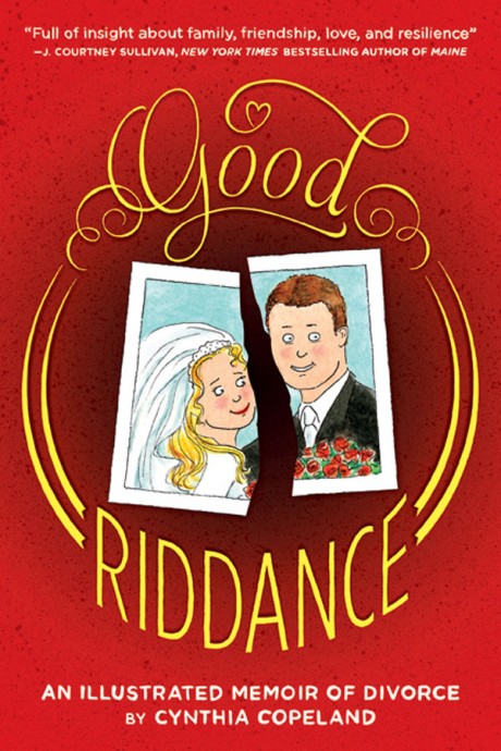Cover image for Good Riddance An Illustrated Memoir of Divorce