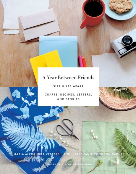 Cover image for Year Between Friends: 3191 Miles Apart Crafts, Recipes, Letters, and Stories