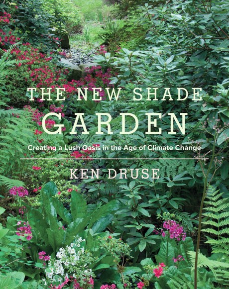 Cover image for New Shade Garden Creating a Lush Oasis in the Age of Climate Change